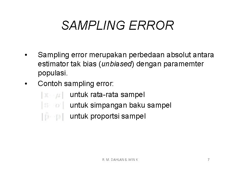 SAMPLING ERROR • • Sampling error merupakan perbedaan absolut antara estimator tak bias (unbiased)