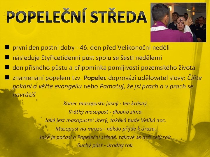 POPELEČNÍ STŘEDA n n první den postní doby - 46. den před Velikonoční nedělí