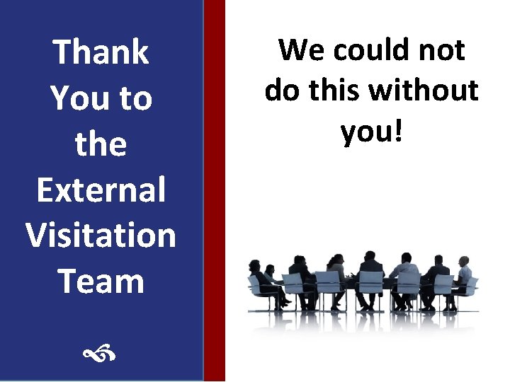 Thank You to the External Visitation Team We could not do this without you!