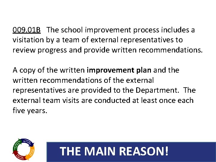 009. 01 B The school improvement process includes a visitation by a team of