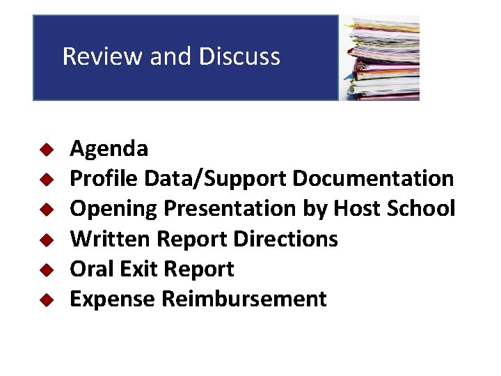 Review and Discuss Agenda Profile Data/Support Documentation Opening Presentation by Host School Written Report