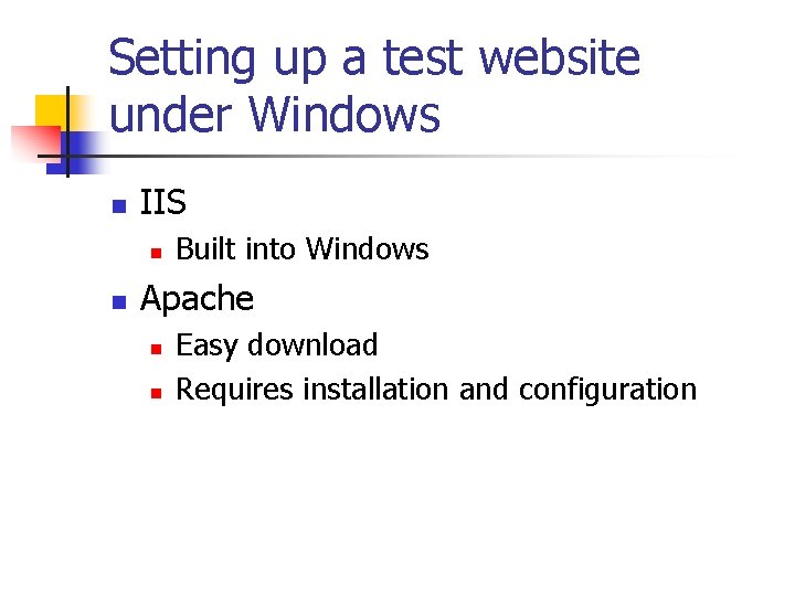 Setting up a test website under Windows n IIS n n Built into Windows