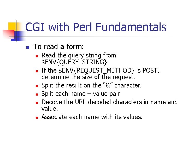 CGI with Perl Fundamentals n To read a form: n n n Read the