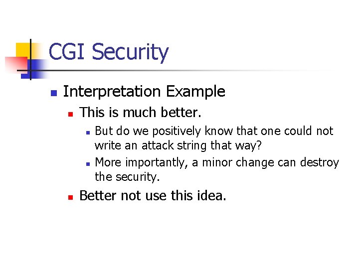 CGI Security n Interpretation Example n This is much better. n n n But