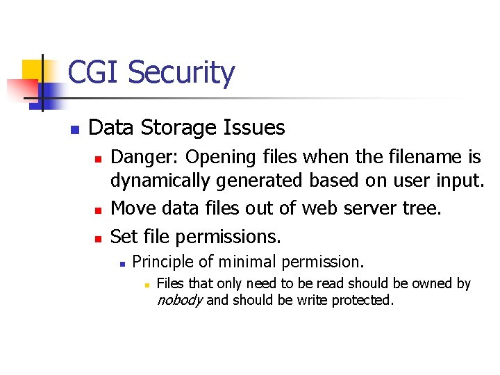 CGI Security n Data Storage Issues n n n Danger: Opening files when the