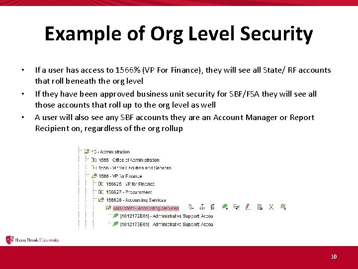 Example of Org Level Security • • • If a user has access to