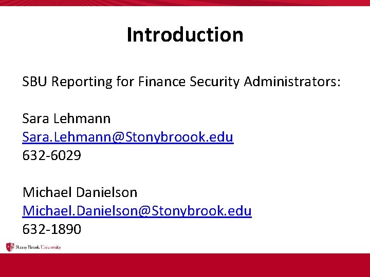 Introduction SBU Reporting for Finance Security Administrators: Sara Lehmann Sara. Lehmann@Stonybroook. edu 632 -6029