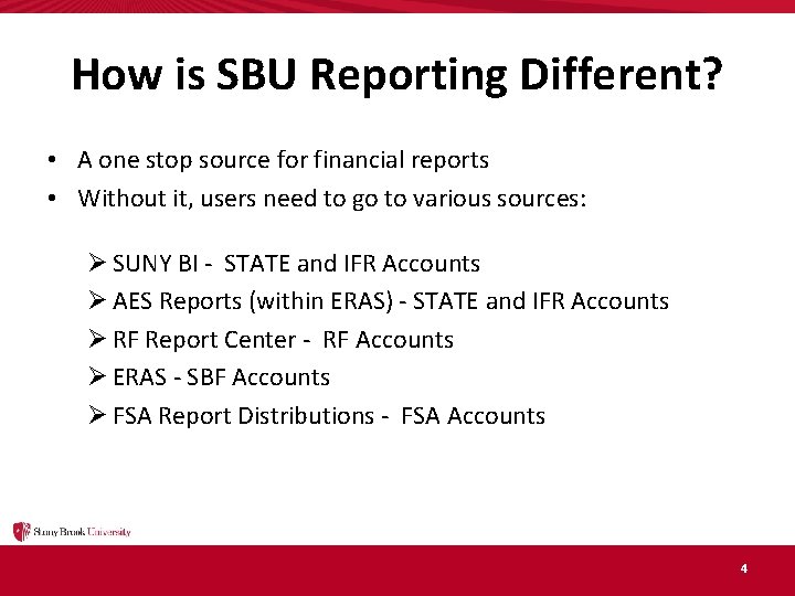 How is SBU Reporting Different? • A one stop source for financial reports •