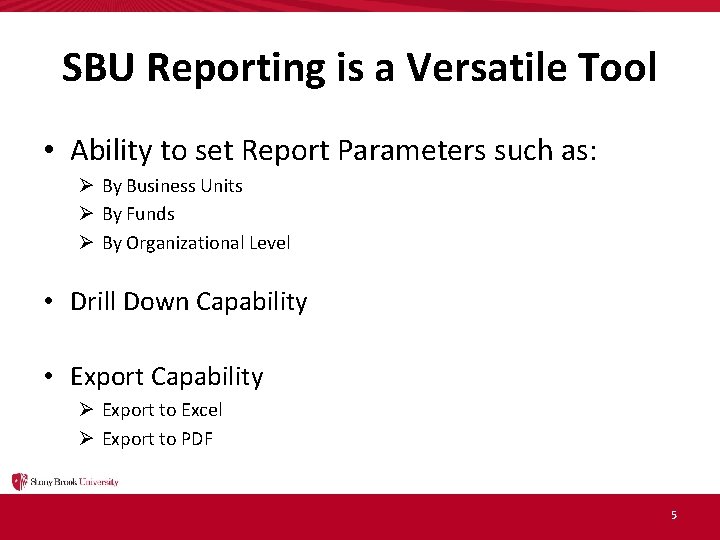 SBU Reporting is a Versatile Tool • Ability to set Report Parameters such as: