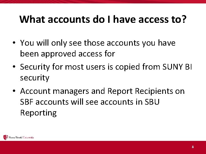 What accounts do I have access to? • You will only see those accounts