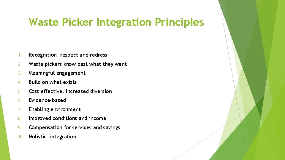 Waste Picker Integration Principles 1. Recognition, respect and redress 2. Waste pickers know best