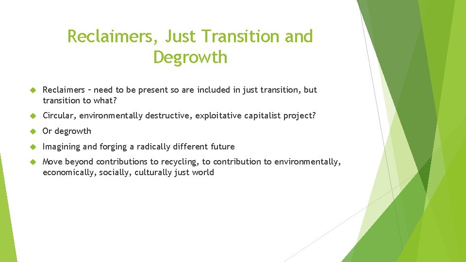 Reclaimers, Just Transition and Degrowth Reclaimers – need to be present so are included Reclaimers, Just Transition and Degrowth Reclaimers – need to be present so are included