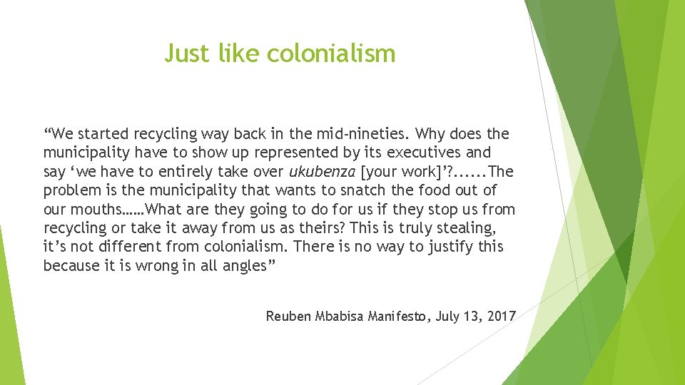 Just like colonialism “We started recycling way back in the mid-nineties. Why does the