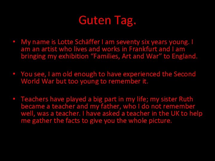 Guten Tag. • My name is Lotte Schäffer I am seventy six years young.