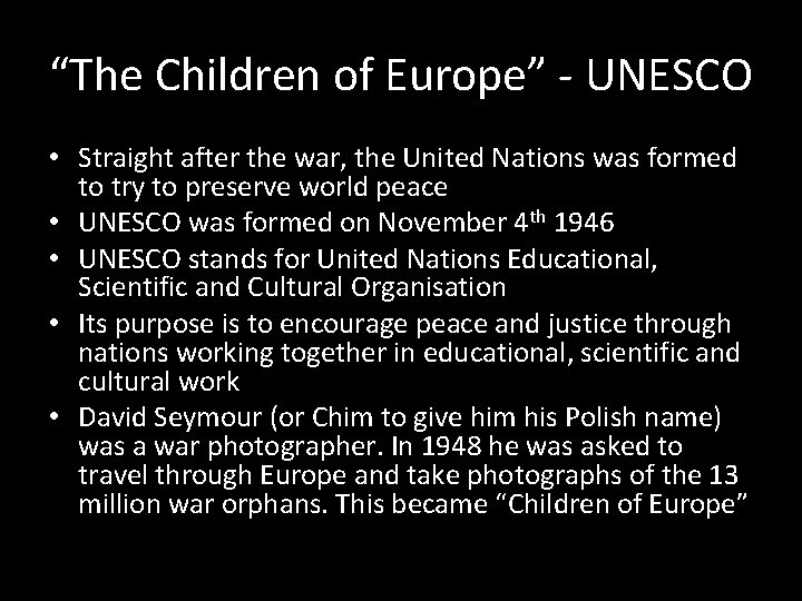 “The Children of Europe” - UNESCO • Straight after the war, the United Nations