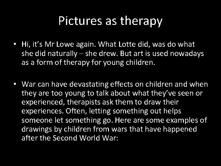 Pictures as therapy • Hi, it’s Mr Lowe again. What Lotte did, was do