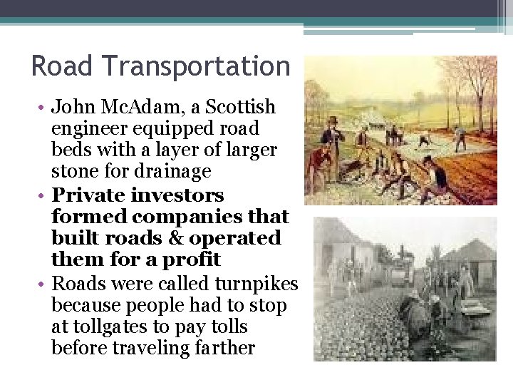 Road Transportation • John Mc. Adam, a Scottish engineer equipped road beds with a Road Transportation • John Mc. Adam, a Scottish engineer equipped road beds with a