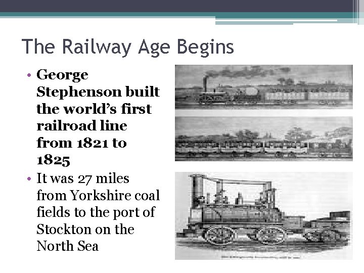 The Railway Age Begins • George Stephenson built the world’s first railroad line from The Railway Age Begins • George Stephenson built the world’s first railroad line from