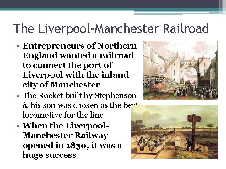 The Liverpool-Manchester Railroad • Entrepreneurs of Northern England wanted a railroad to connect the The Liverpool-Manchester Railroad • Entrepreneurs of Northern England wanted a railroad to connect the