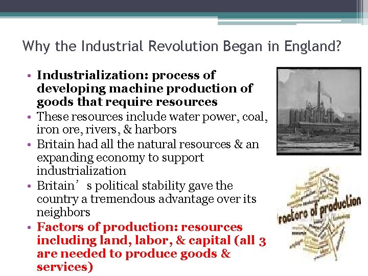 Why the Industrial Revolution Began in England? • Industrialization: process of developing machine production Why the Industrial Revolution Began in England? • Industrialization: process of developing machine production