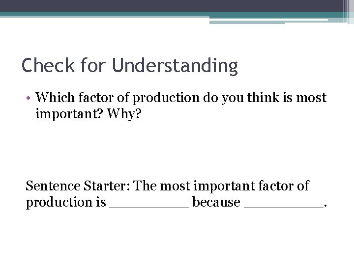 Check for Understanding • Which factor of production do you think is most important?