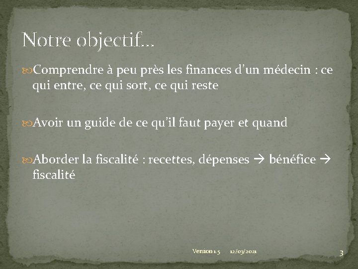 Notre objectif… Comprendre à peu près les finances d’un médecin : ce qui entre,