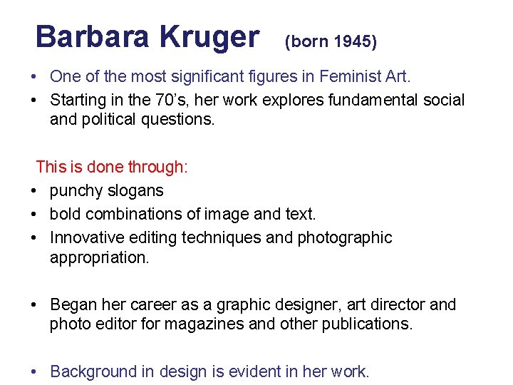 Barbara Kruger (born 1945) • One of the most significant figures in Feminist Art.