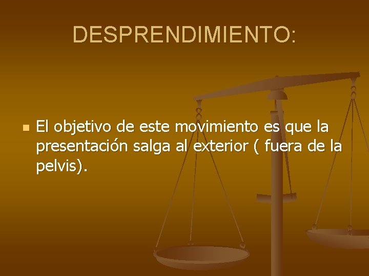 DESPRENDIMIENTO: n El objetivo de este movimiento es que la presentación salga al exterior