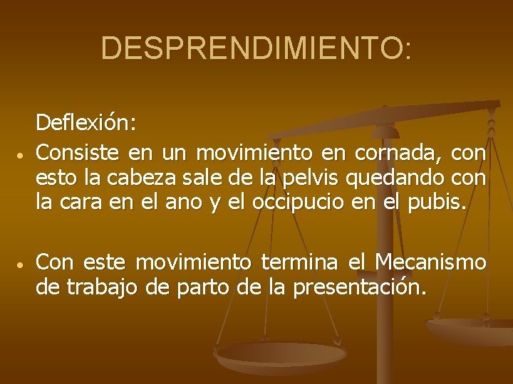 DESPRENDIMIENTO: Deflexión: Consiste en un movimiento en cornada, con esto la cabeza sale de