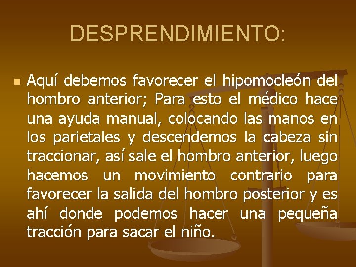 DESPRENDIMIENTO: n Aquí debemos favorecer el hipomocleón del hombro anterior; Para esto el médico