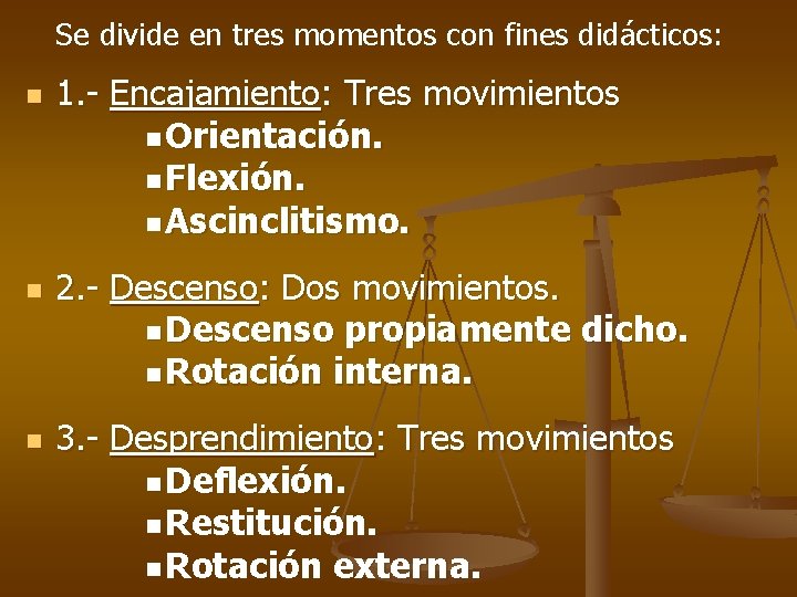 Se divide en tres momentos con fines didácticos: n n n 1. - Encajamiento: