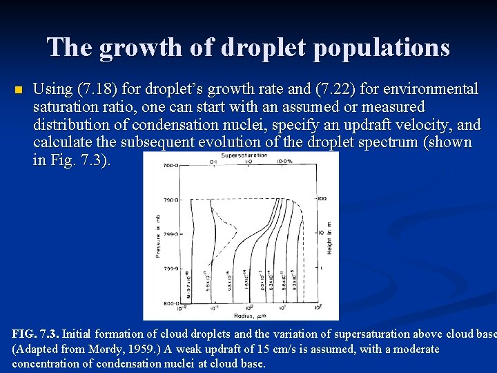 The growth of droplet populations n Using (7. 18) for droplet’s growth rate and