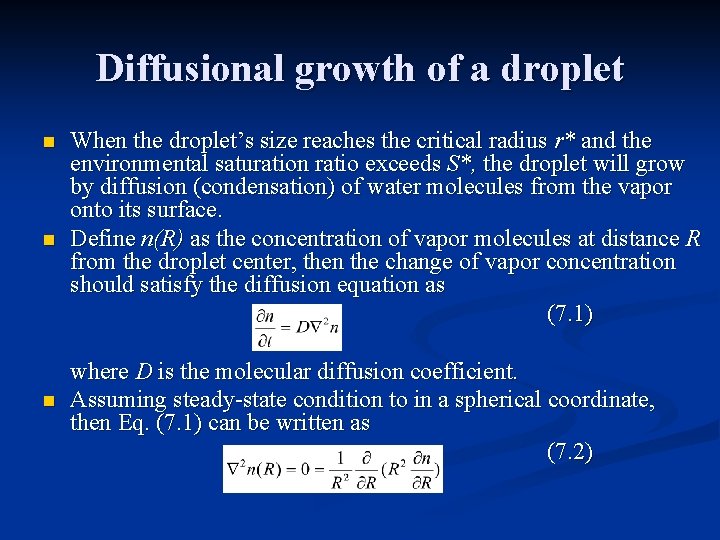 Diffusional growth of a droplet n n n When the droplet’s size reaches the
