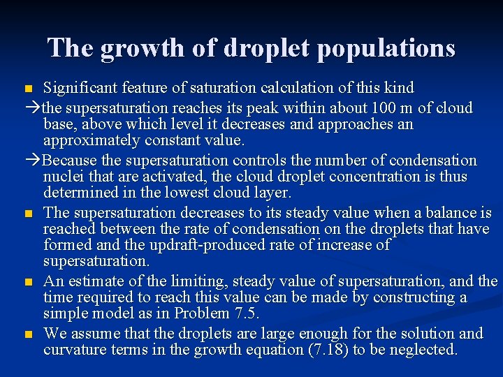 The growth of droplet populations Significant feature of saturation calculation of this kind the