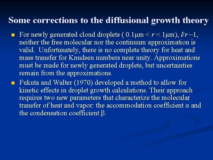 Some corrections to the diffusional growth theory n n For newly generated cloud droplets