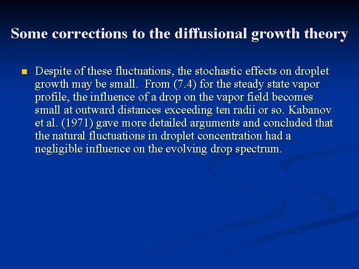 Some corrections to the diffusional growth theory n Despite of these fluctuations, the stochastic