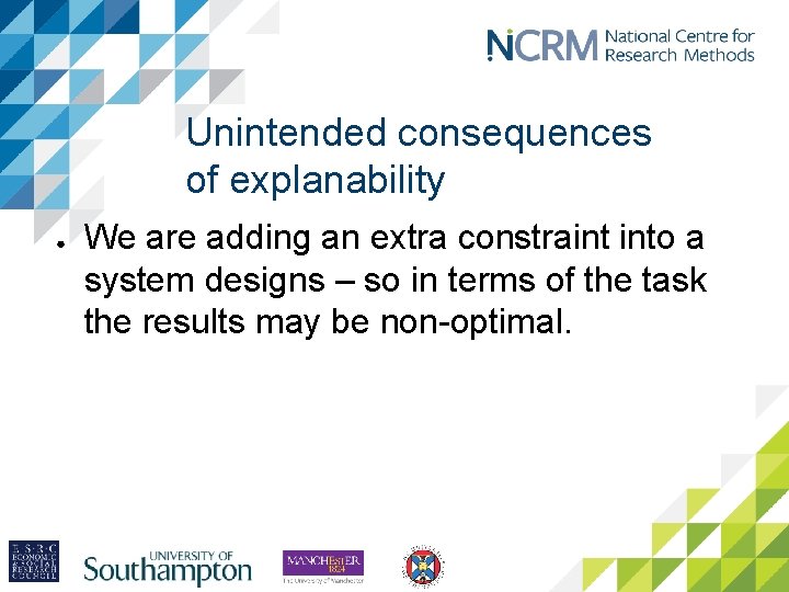 Unintended consequences of explanability ● We are adding an extra constraint into a system