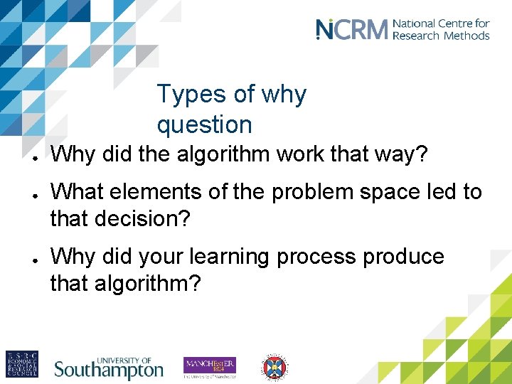 Types of why question ● ● ● Why did the algorithm work that way?