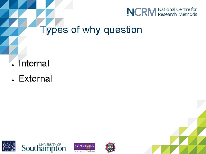 Types of why question ● Internal ● External 