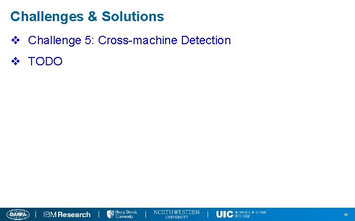 Challenges & Solutions v Challenge 5: Cross-machine Detection v TODO 16 