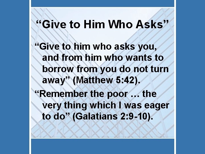 “Give to Him Who Asks” “Give to him who asks you, and from him “Give to Him Who Asks” “Give to him who asks you, and from him