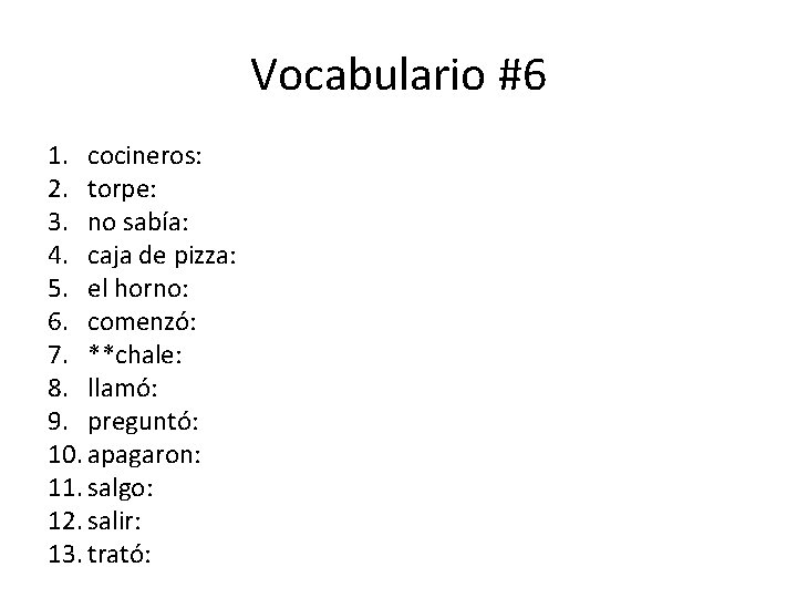 Vocabulario #6 1. cocineros: 2. torpe: 3. no sabía: 4. caja de pizza: 5.