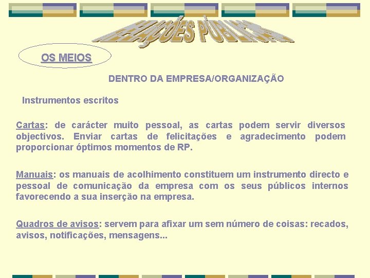 OS MEIOS DENTRO DA EMPRESA/ORGANIZAÇÃO Instrumentos escritos Cartas: de carácter muito pessoal, as cartas
