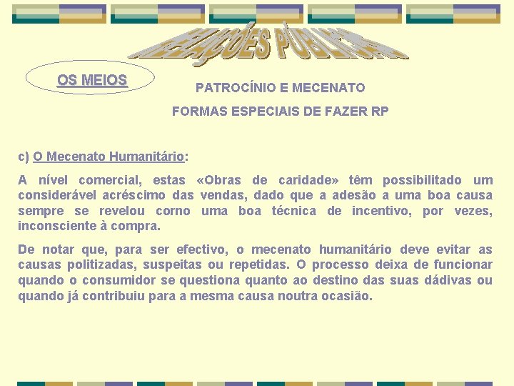 OS MEIOS PATROCÍNIO E MECENATO FORMAS ESPECIAIS DE FAZER RP c) O Mecenato Humanitário: