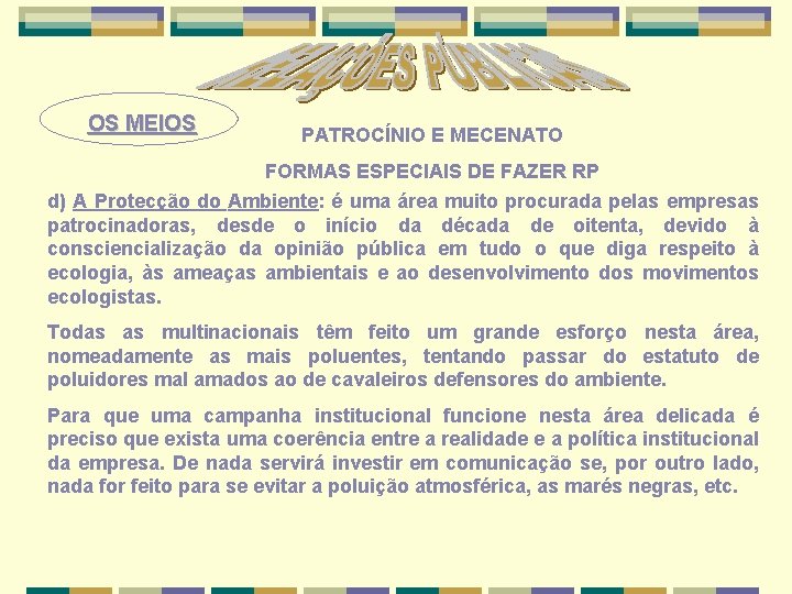 OS MEIOS PATROCÍNIO E MECENATO FORMAS ESPECIAIS DE FAZER RP d) A Protecção do