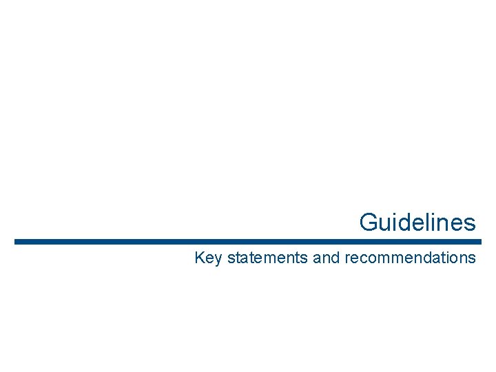 Guidelines Key statements and recommendations 