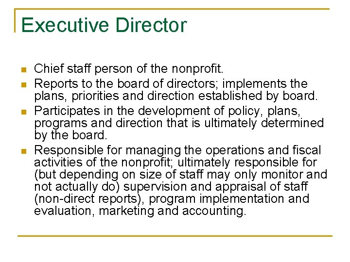 Executive Director n n Chief staff person of the nonprofit. Reports to the board