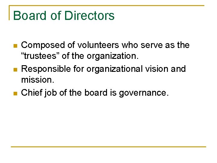 Board of Directors n n n Composed of volunteers who serve as the “trustees”