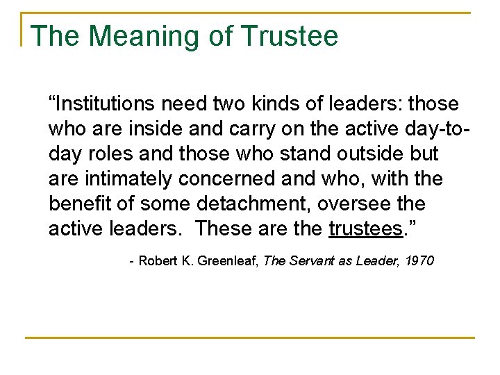 The Meaning of Trustee “Institutions need two kinds of leaders: those who are inside