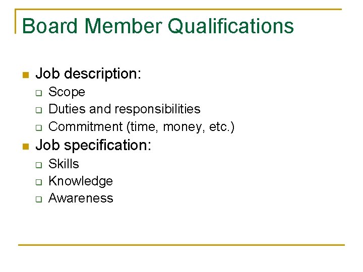 Board Member Qualifications n Job description: q q q n Scope Duties and responsibilities